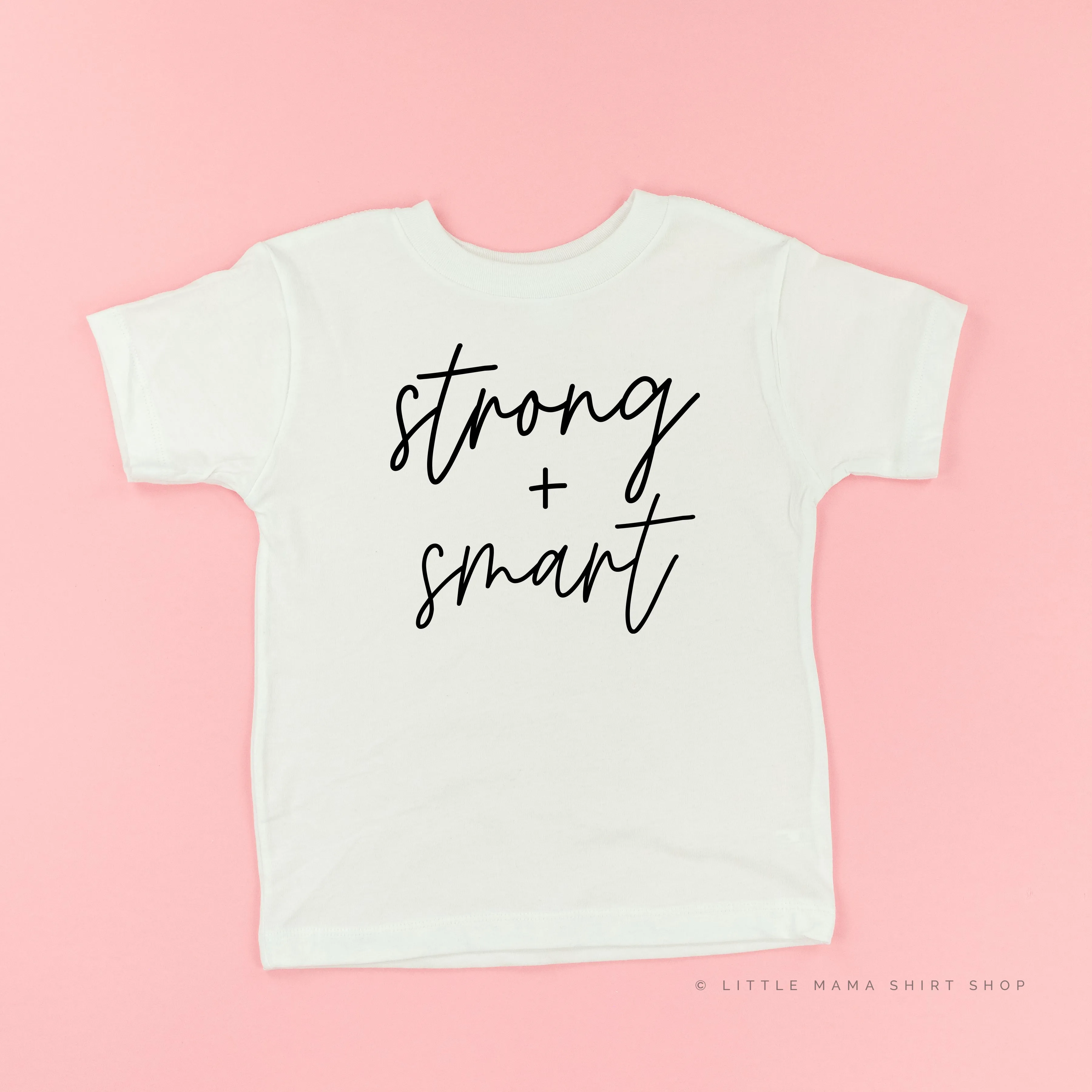 Strong   Smart - Child Shirt