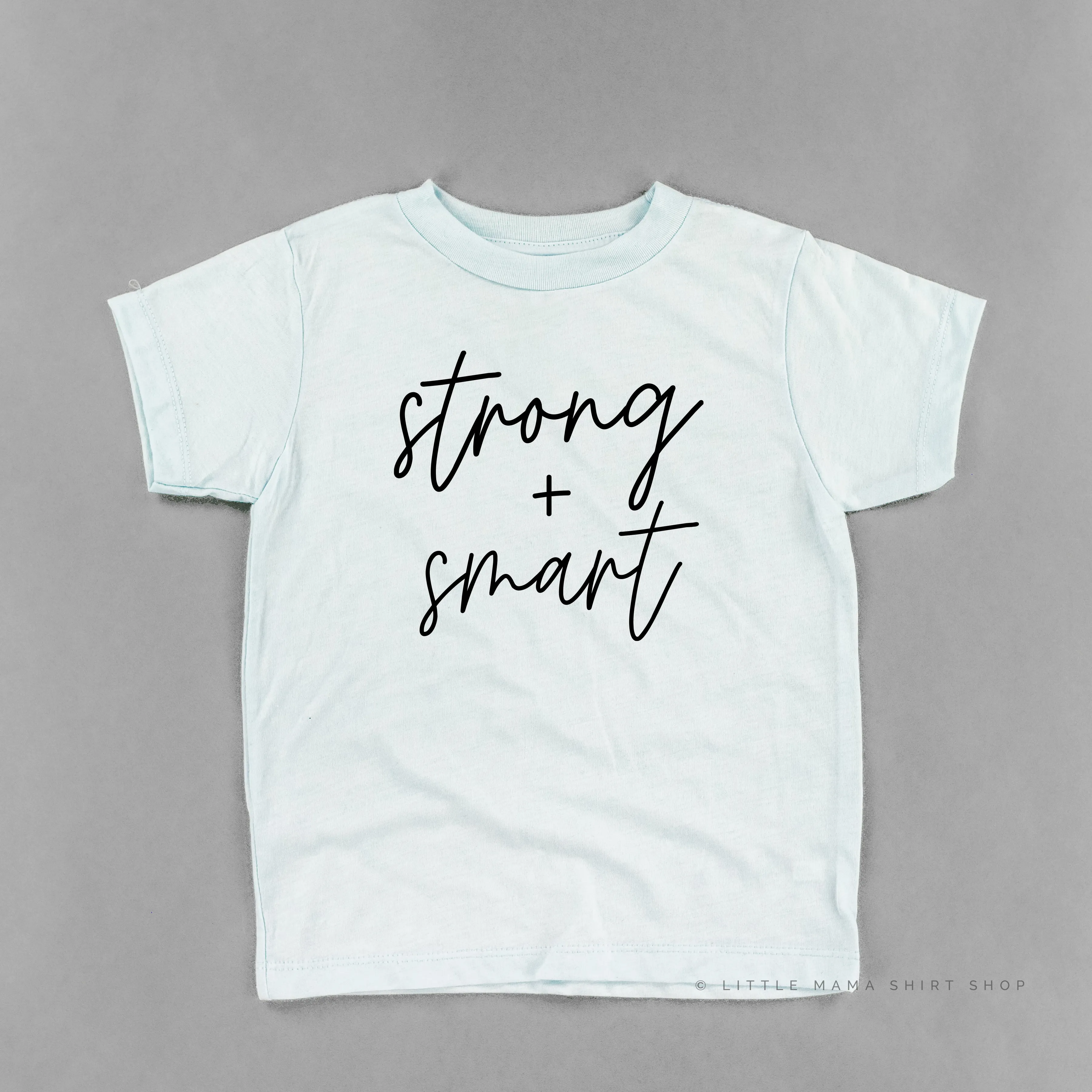 Strong   Smart - Child Shirt